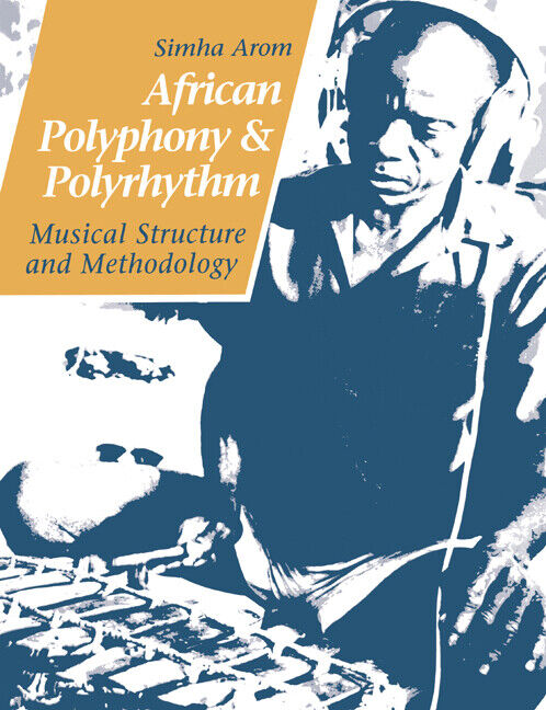 Simha Arom African Polyphony and Polyrhythm (Tascabile)