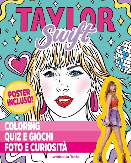 TAYLOR SWIFT. COLORING, QUIZ E GIOCHI, FOTO E CURIOSITA'. EDIZ. A COLORI. CON PO