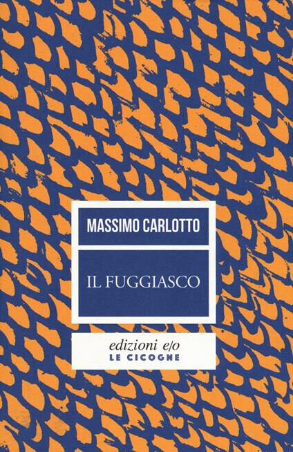IL FUGGIASCO, Massimo Carlotto, e/o 2018. NUOVO