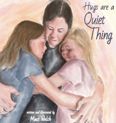 Maci Welch Hugs are a Quiet Thing (Copertina rigida)