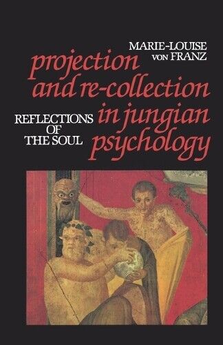 von F. Marie-Louis Projection and Re-Collection in Jungian Psycholog (Tascabile)