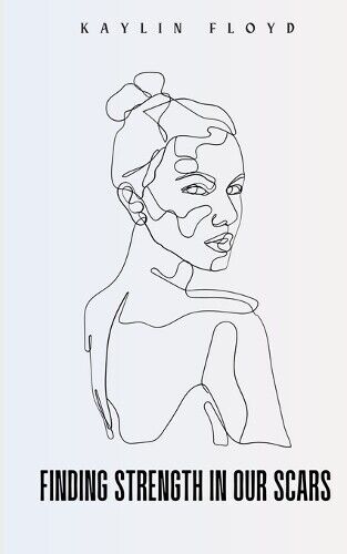 Kaylin Floyd Finding Strength In Our Scars (Tascabile)