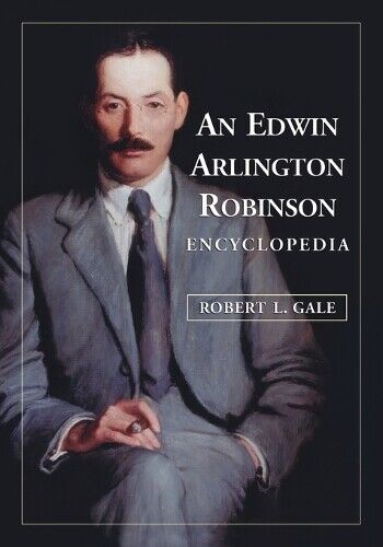 Robert L. Gale An Edwin Arlington Robinson Encyclopedia (Tascabile)