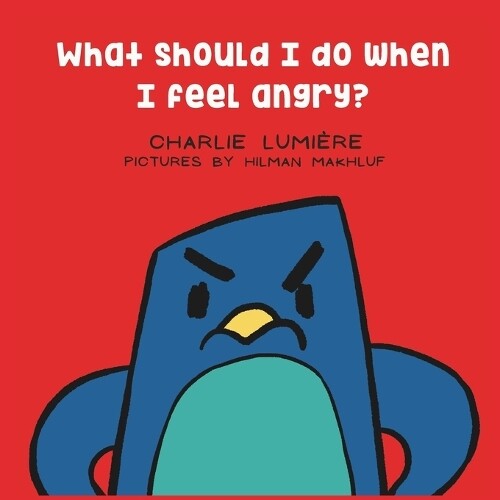 Charlie Lumière What should I do when I feel angry? (Tascabile)