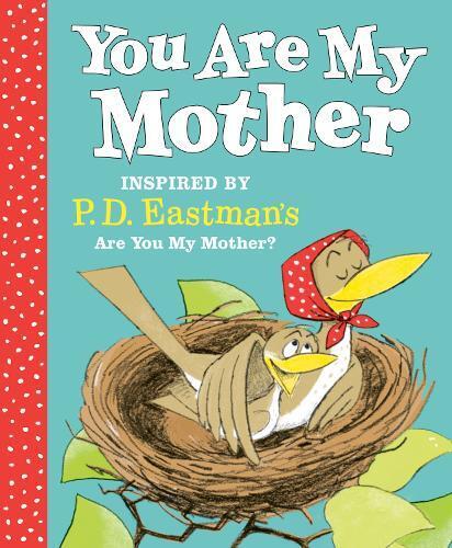 P.D. Eastman You Are My Mother: Inspired by P.D. Eastman's Ar (Copertina rigida)