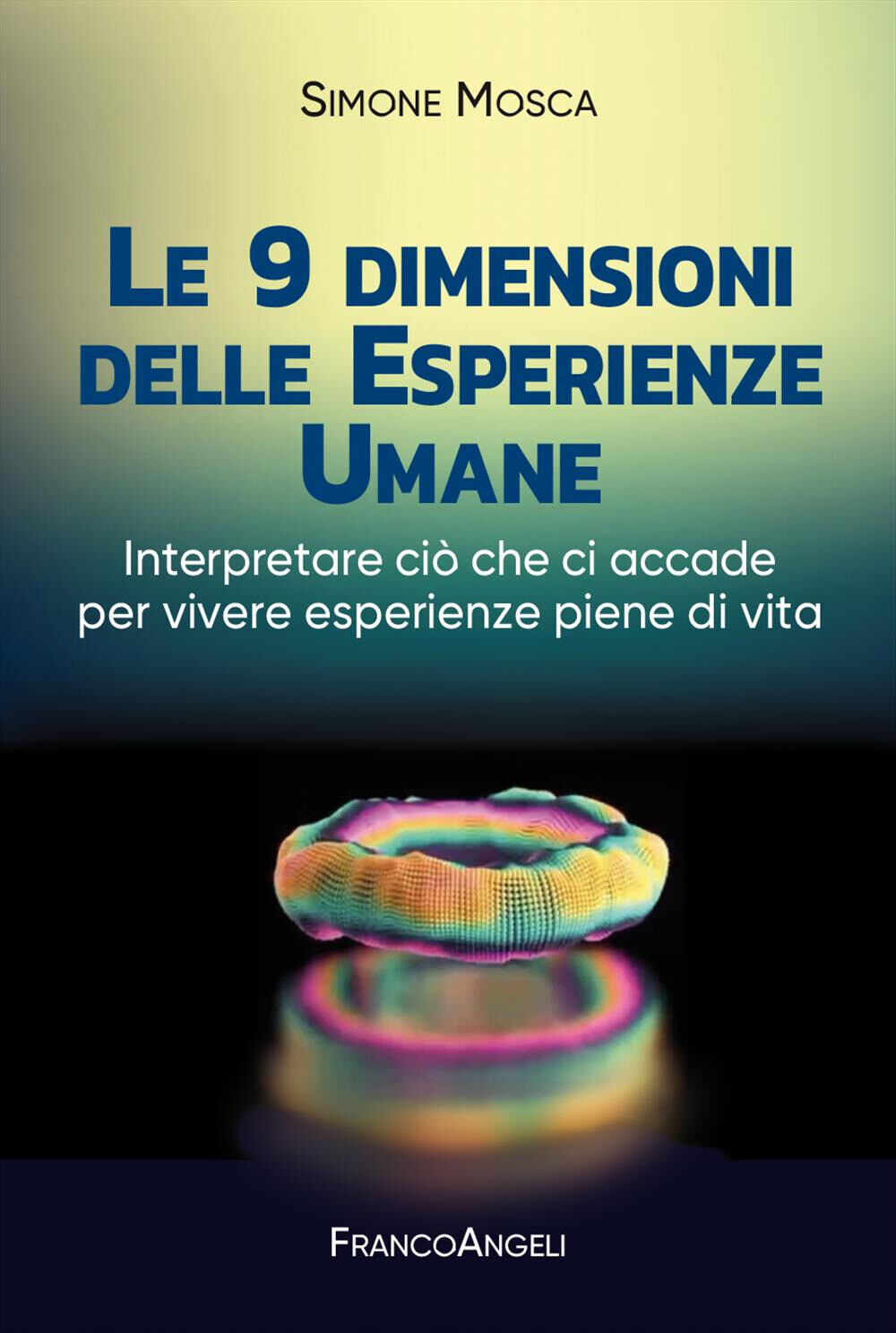 Le 9 dimensioni delle esperienze umane. Interpretare ciò che ci accade per...