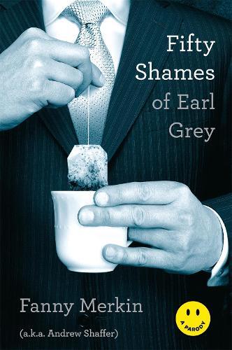 Fanny Merkin Andrew Shaffer Fifty Shames of Earl Grey (Tascabile)