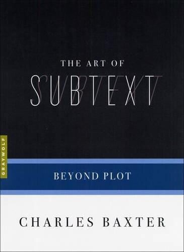 Charles Baxter The Art Of Subtext (Tascabile)