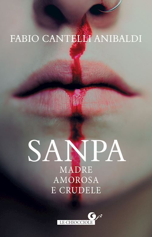 SANPA. MADRE AMOROSA E CRUDELE  - CANTELLI ANIBALDI FABIO - Giunti Editore