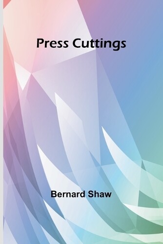 Bernard Shaw Press Cuttings (Tascabile)