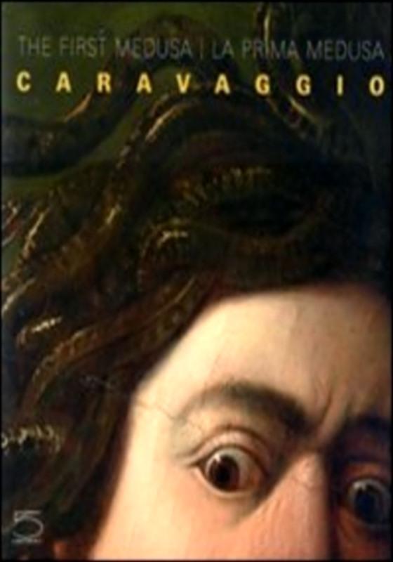 Caravaggio. The first Medusa-La prima Medusa. Ediz. bilingue [Copertina rigida]