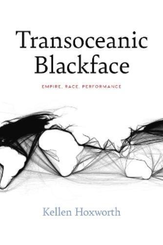 Kellen Hoxworth Transoceanic Blackface (Tascabile) Performance Works