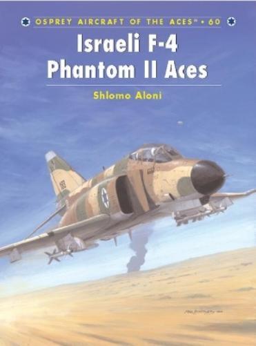 Shlomo Aloni Israeli F-4 Phantom II Aces (Tascabile) Aircraft of the Aces