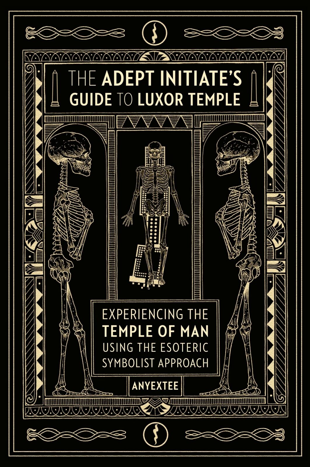Anyextee The Adept Initiate's Guide to Luxor Temple (Tascabile)