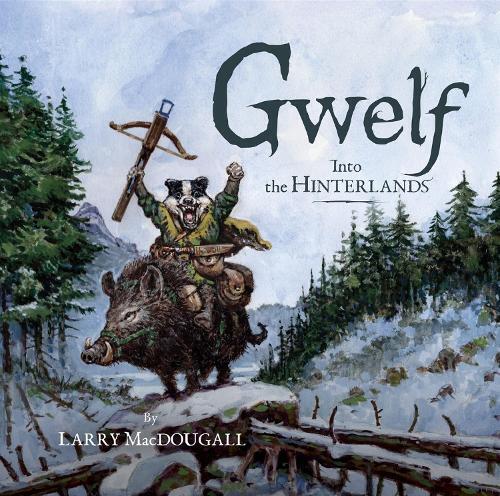 Larry MacDougall Gwelf: Into the Hinterlands (Copertina rigida) Gwelf