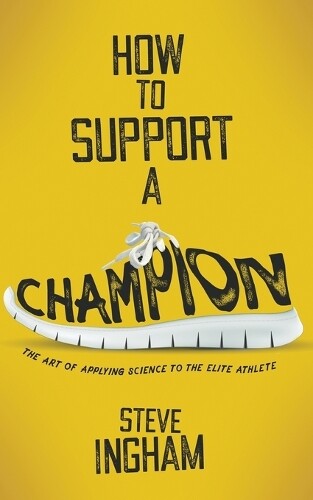 Steve Ingham How to Support a Champion (Tascabile)