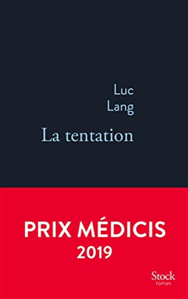 La tentation: prix médicis 2019 - Lang Luc