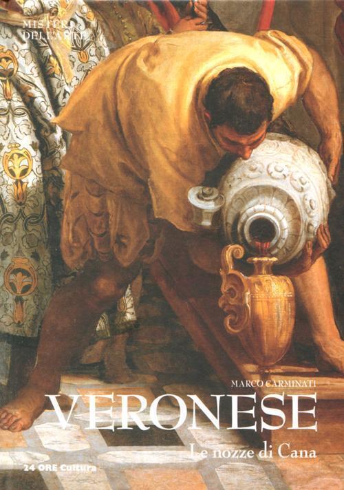 Veronese. Le Nozze Di Cana Marco Carminati 24 Ore Cultura 2012