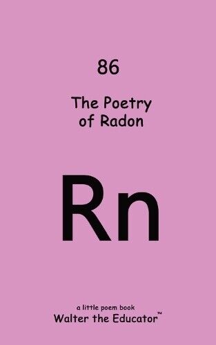 The Poetry Radon (Tascabile) Chemical Element Poetry Book