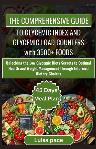 Luisa Pace The Comprehensive Guide to Glycemic Index and Glycemic Lo (Tascabile)