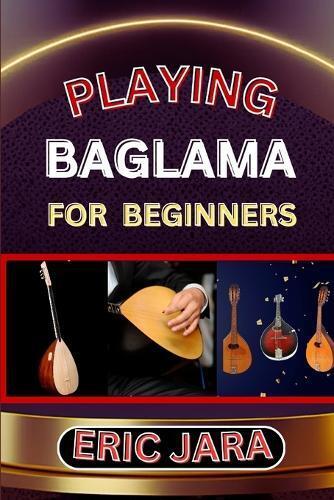 Eric Jara Playing Baglama for Beginners (Tascabile)