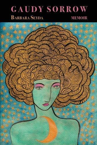 Barbara Seyda Gaudy Sorrow (Tascabile)