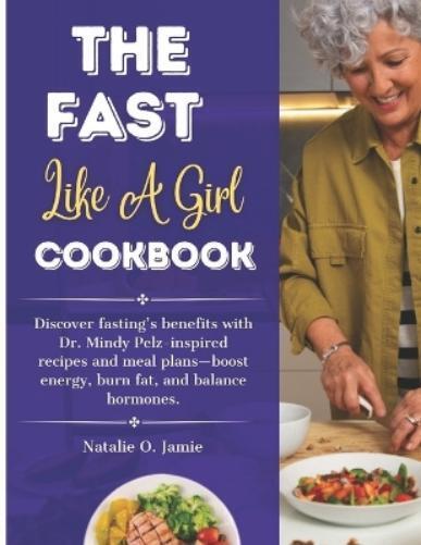 Natalie O Jamie The Fast Like a Girl Cookbook with pictures (Tascabile)