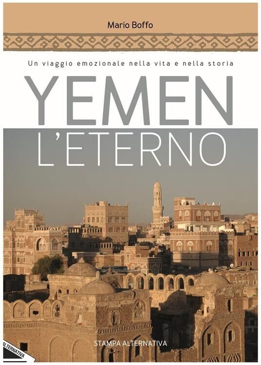 Yemen l’eterno. Un viaggio emozionale nella vita e nella storia di Mario Boffo,