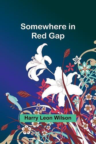 Harry Leon Wilson Somewhere in Red Gap (Tascabile)