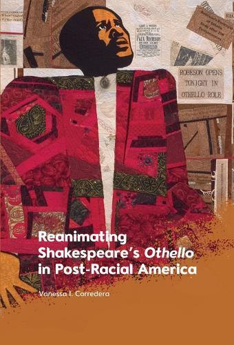 Vanessa I. Corr Reanimating Shakespeare's Othello in Post-Racial Am (Tascabile)