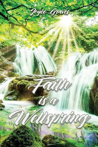 Joyce Graves Faith is a Wellspring (Tascabile)