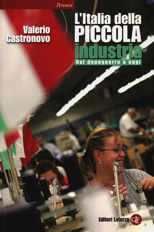 L'Italia della piccola industria. Dal dopoguerra a oggi - Castronovo Valerio