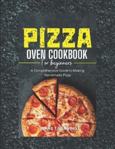 Jeans T Jennings Pizza Oven Cookbook for Beginners (Tascabile)