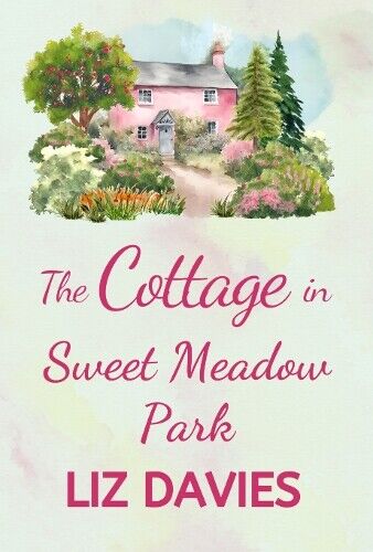 Liz Davies The Cottage in Sweet Meadow Park (Tascabile) Sweet Meadow Park