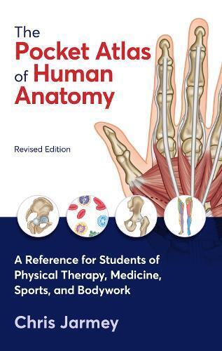 Chris Jarmey The Pocket Atlas of Human Anatomy, Revised Edition (Tascabile)