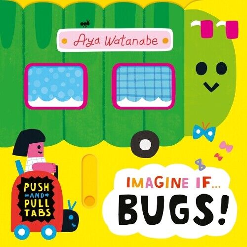 Aya Watanabe Imagine if... Bugs! (Libro di cartone) Imagine If...