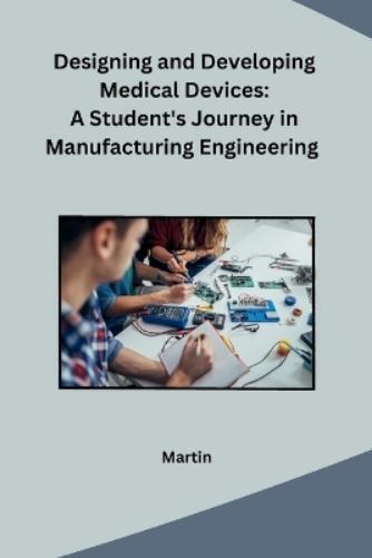 Martin Designing and Developing Medical Devices (Tascabile)