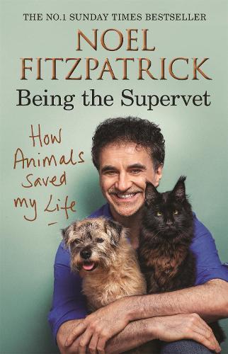 Noel Fitzpatric How Animals Saved My Life: Being the Superve (Copertina rigida)