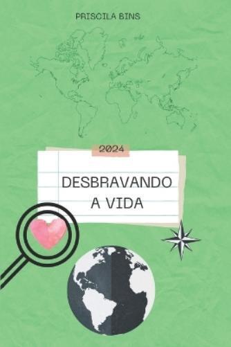 PRISCILA BINS Priscila Bins Desbravando a Vida (Tascabile)