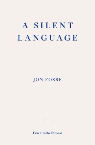 Jon Fosse A Silent Language — WINNER OF THE 2023 NOBEL PRIZE IN LITE (Tascabile)