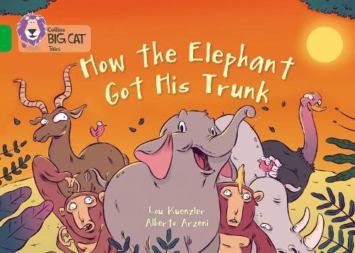 Lou Kuenzler How The Elephant Got His Trunk (Tascabile) Collins Big Cat