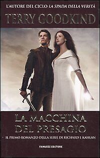 La macchina del presagio. Richard e Kahlan Goodkind, Terry and Giorgi, Gabriele