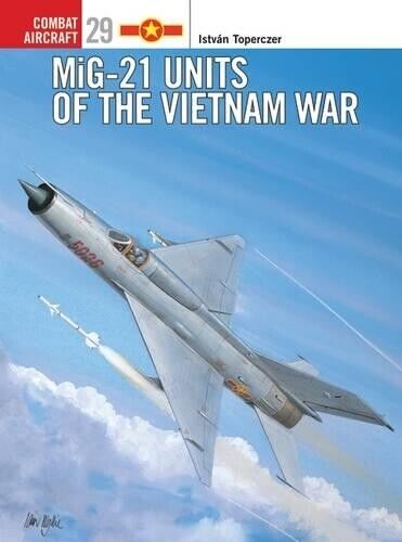 István Toperczer MiG-21 Units of the Vietnam War (Tascabile) Combat Aircraft