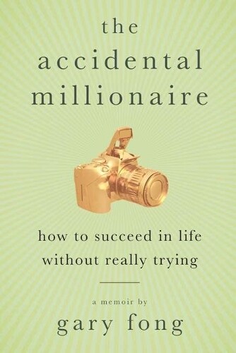 Gary Fong The Accidental Millionaire (Tascabile)