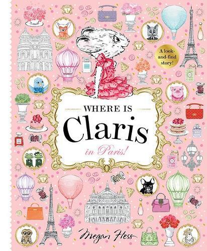 Megan Hess Where is Claris in Paris (Copertina rigida) Claris