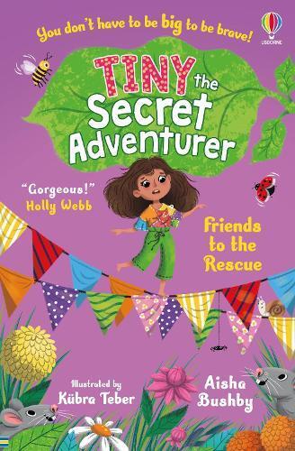 Aisha Bushby Tiny the Secret Adventurer: Friends to the Rescue (Tascabile)
