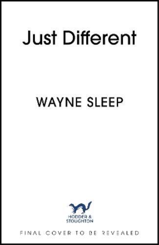 Wayne Sleep Just Different (Copertina rigida) (PRESALE 31/10/2024)