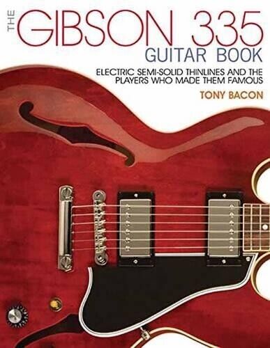 Tony Bacon The Gibson 335 Guitar Book (Tascabile)