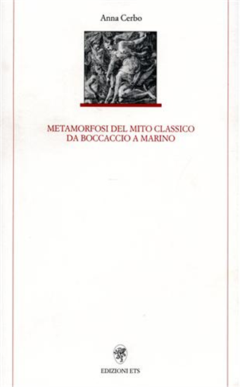 Cerbo,Anna. - Metamorfosi del mito classico da Boccaccio a Marino.