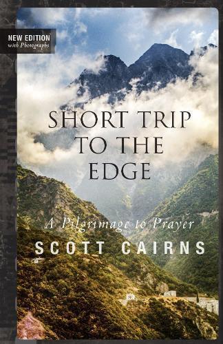 Scott Cairns Short Trip to the Edge (Tascabile)
